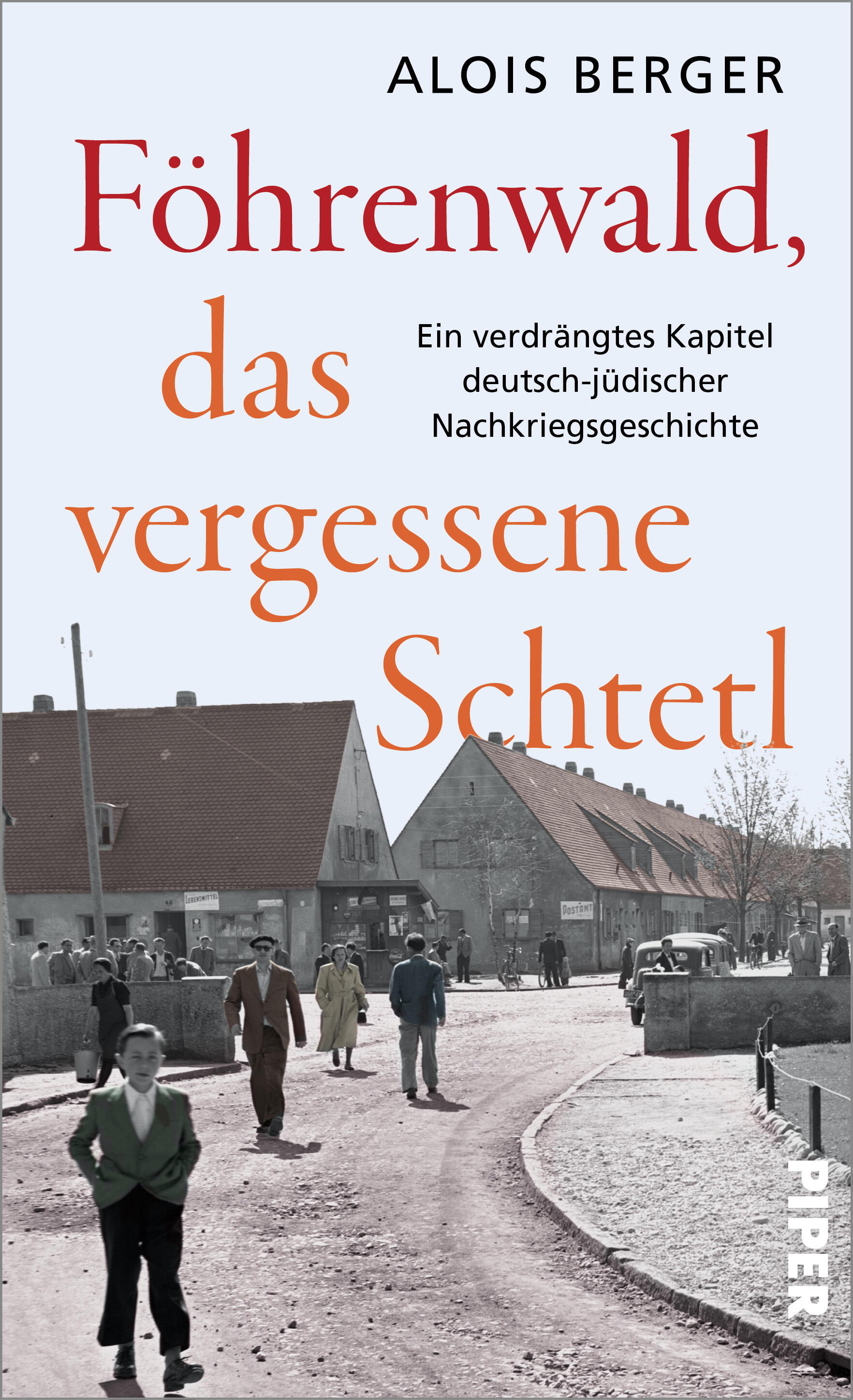 foehrenwald-das-vergessene-schtetl-isbn-978-3-492-07106-2 (c) Piper Verlag